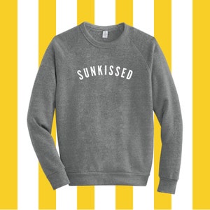Sunkissed Sweatshirt Grey/White, Beach Sweatshirt, Ocean Sweatshirt, Vacation Sweatshirt, Gift for Beach Lover