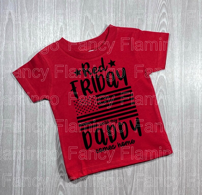 May include: Red t-shirt with a black graphic that says "Good Friday til my baby comes home" with an American flag design.