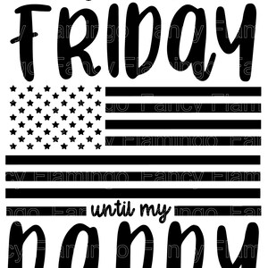 May include: Black and white graphic design with the text "*Red* FRIDAY until my daddy comes home". The design features a stylized American flag with stars and stripes.