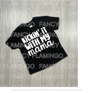 Kickin&#39; it with My Mama Digital Download for Silhouette, Cricut, PNG, JPEG