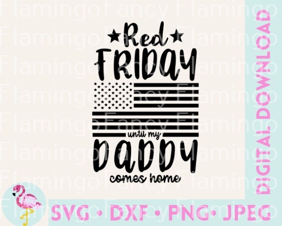 Red Friday Until My Daddy Comes Home Digital Download for Silhouette, Cricut, PNG, JPEG