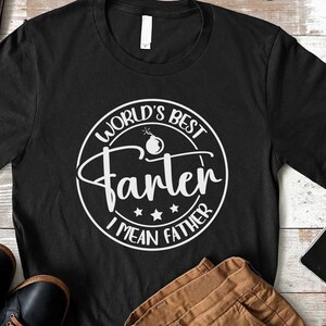 World's Best Farter, Funny Father's Day Shirt for Dad, Best Dad Gift from Daughter, Birthday Shirt for New Dad, Husband Birthday Tee
