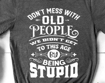 Nie zadzieraj ze starymi ludźmi, zabawna koszulka urodzinowa dla taty, prezent na dzień ojca, najlepszy prezent dla taty od córki, koszulka urodzinowa dla męża, prezent dla nowego taty