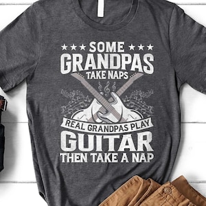 Real Grandpas Play Guitar Shirt, Some Grandpas Take Naps, Funny Shirt for Grandpa Birthday Gift Idea, Father&#39;s Day, Gift for Grandfather