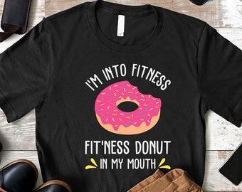 Funny Gym Shirt, Fitness Donut Shirt, Weight Lifting Shirt, Workout Shirt, Fitness Shirt, Fitness Gift, Motivational Tee, Sports Workout
