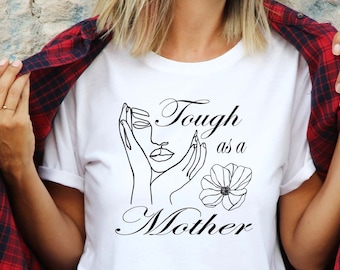 Tough as a Mother Shirt für Mama, Geschenk für Muttertag, Mutter Tough, lustiges Mom Tee, Geschenk für Mama, Floral Design Shirt, Abstract Line Art Tee