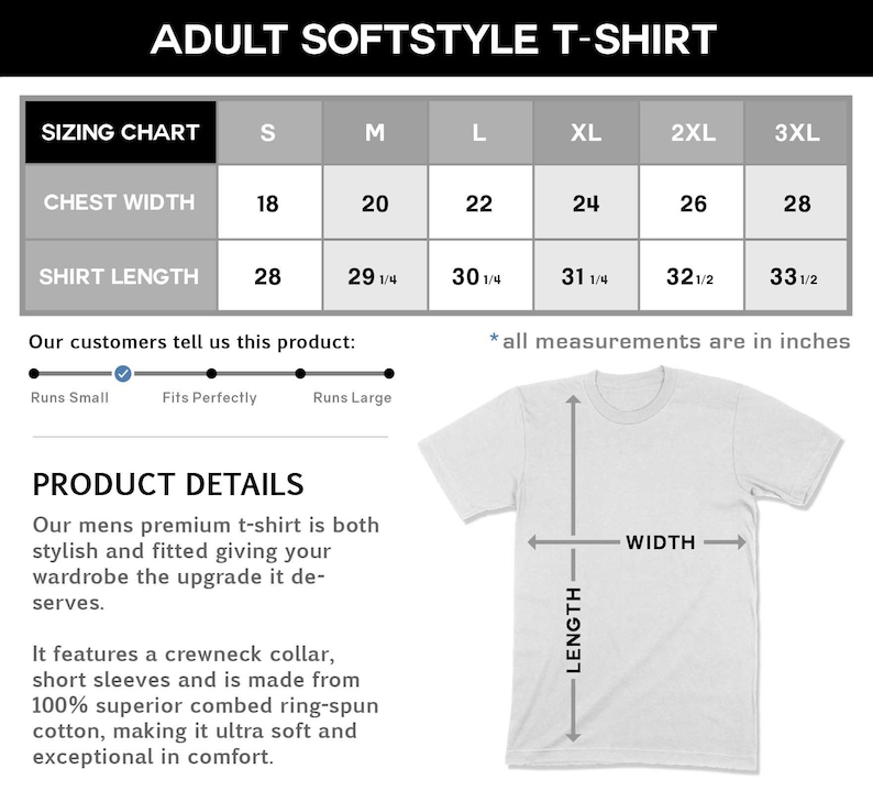 May include: Sizing chart for a softstyle t-shirt with measurements in inches for chest width and shirt length. The chart shows sizes from S to 3XL. A white t-shirt is shown with the text "WIDTH" and "LENGTH" marked on it.