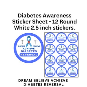 Diabetes Sticker Sheet, Dream Believe Achieve DIABETES REVERSAL, Round 2.5 inch Stickers - 12 stickers per sheet.