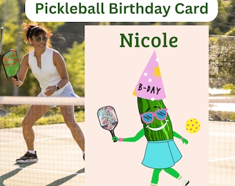 May include: A pickleball birthday card featuring a cartoon pickle wearing a pink party hat and sunglasses, holding a pickleball paddle. The card says "Nicole" and "B-Day" on the hat.