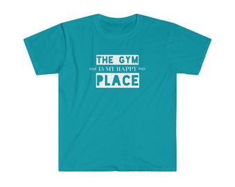 The GYM is My Happy Place/Softstyle T-Shirt/Gym/Workout Clothes/Motivation/Lifting Apparel/Fitness/Gym Gift//Gym Rat/Style