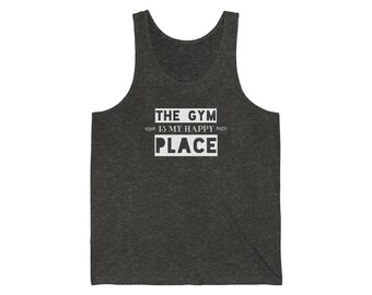 The GYM is My Happy Place/Unisex Jersey Tank/Motivation/Lifting Apparel/GYM Clothing/Daily Use/Fitness/Women Workout Clothes/Gift/Gym Rat