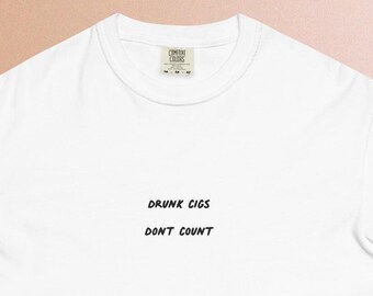 drunk cigs dont count - Unisex T-Shirt