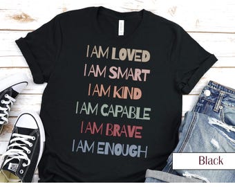 Affirmation T-Shirt: I Am Loved, Smart, Kind - Bella Canvas Tee