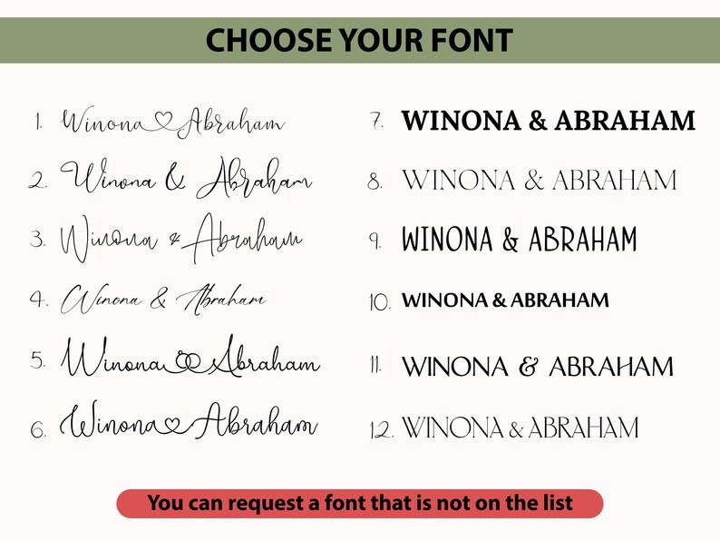 May include: A font selection chart titled CHOOSE YOUR FONT featuring twelve numbered options displaying the names Winona & Abraham in various black typefaces, including script and serif styles, with a red button stating You can request a font that is not on the list.