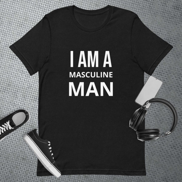 I Am A Masculine Man - Short Sleeve Crew Neck T-Shirt For Men - Trendy Fashion Shirt Designs - Text T-Shirt Birthday Gift - Tumblr T-Shirt