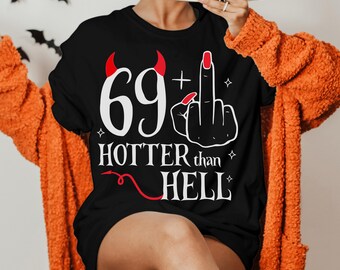 70th Birthday Halloween Shirt For Women: 69 + Middle Finger Hotter Than Hell, Sassy Party Tee, Comfort Colors
