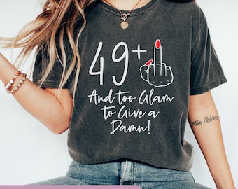 50th Birthday Shirt For Women: 49 + Middle Finger Too Glam To Give A Damn T-shirt, Funny 50th Gift For Women