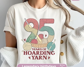 95th Birthday Shirt For Women: 95 Years Hoarding Yarn, Funny Knitting Tshirt For Nana's 95th Party