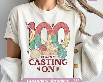 100th Birthday Shirt For Women: 100 Years Of Casting On, Funny Knitting TShirt For Nana's 100th Party