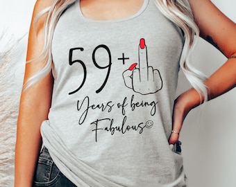 60th Birthday Shirt For Women: 59 + 1 Years Of Being Fabulous Tee, Funny Party Outfit For Her, Sassy Girls Trop Top