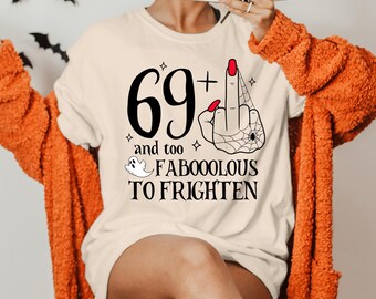 70th Birthday Halloween Shirt For Women: 69 + Middle Finger Too Faboolous, Sassy Party Tee, Comfort Colors