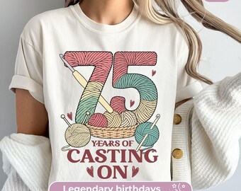 75th Birthday Shirt For Women: 75 Years Casting On, Funny Knitting Tshirt For Mom’s 75th Party