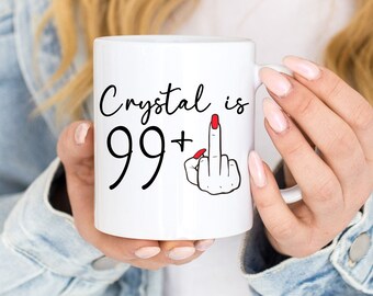 100th Birthday Gift For Women, Personalized 99 + Middle Finger Mug For Her, Inappropriate 100th Birthday Gift For Friend, Custom Coffee Mug