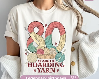 80th Birthday Shirt For Women: 80 Years Hoarding Yarn, Funny Knitting TShirt For Mom’s 80th Party