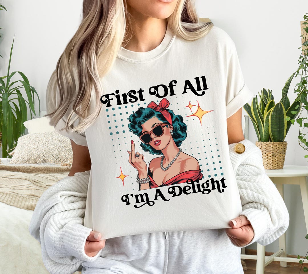 Comfort Colors First of All I'm a Delight Shirt, Retro Housewife