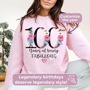 100th Birthday Shirt For Women, 100th Gift For Mom, Wife Or Grandma, 100th Gift For Best Friend, Floral Birthday Sweatshirt For Nana