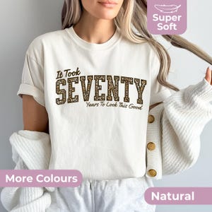 70th Birthday Shirt For Women, It Took Seventy Years To Look This Good, Leopard TShirt, Birthday Party Outfit, 70th Birthday Gift For Her