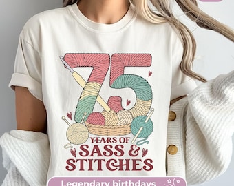 75th Birthday Shirt For Women: 75 Years Of Sass & Stitches, Funny Knitting Tshirt For Mom’s 75th Party