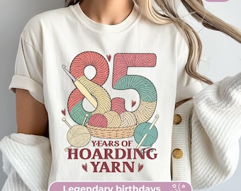 85th Birthday Shirt For Women: 85 Years Hoarding Yarn, Funny Kitting TShirt For Mom’s 85th Party