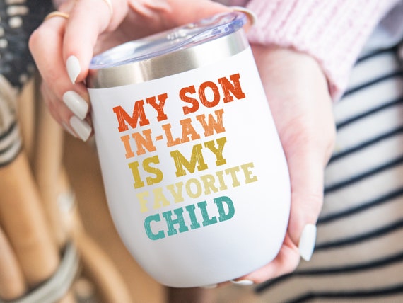 My Son-in-law is My Favorite Child Wine Tumbler, Funny Mom Gift