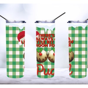 May include: A green and white checkered tumbler with a Christmas pudding design and the text "There's always a little bit of room for pudding".