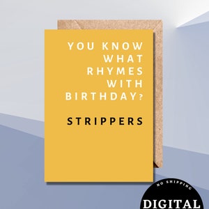 Op de afbeelding: Een gele kaart met de tekst "You know what rhymes with birthday? Strippers." De kaart is omgeven door een bruine envelop. Een zwarte cirkel met witte tekst zegt "No Shipping Digital Card".