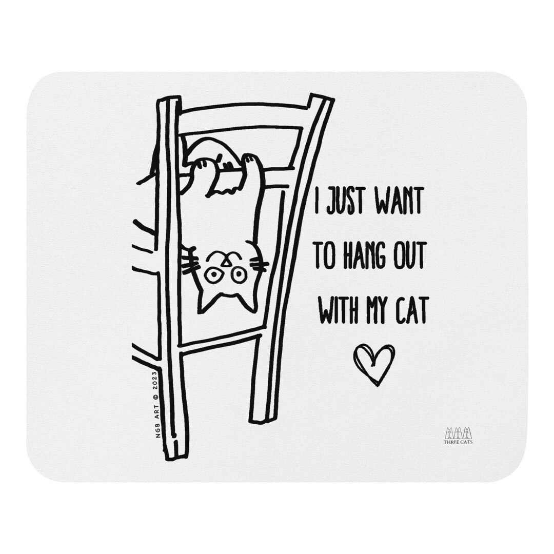 Funny I Just Want to Hang Out With My Cat Mouse Pad, Cat Lover Drawing