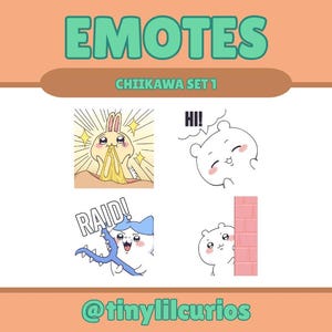 May include: A digital art graphic featuring four cartoon emotes. The top text reads "EMOTES" in green bubble letters, with "CHIIKAWA SET 1" below. The bottom text reads "@tinylilcurios". The emotes include a rabbit, a bear, and a cat.