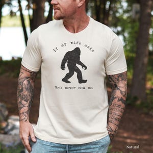 Bigfoot Tee Sasquatch Lover Apparel Funny Camping T-Shirt Yeti Lover Gift for Him Outdoorsy Hiking Humor Tee Natural