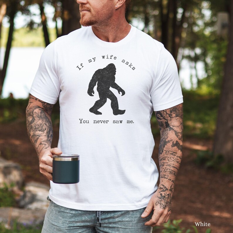 Bigfoot Tee Sasquatch Lover Apparel Funny Camping T-Shirt Yeti Lover Gift for Him Outdoorsy Hiking Humor Tee White