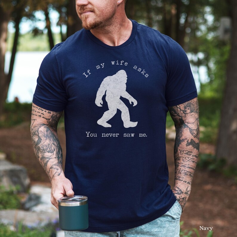 Bigfoot Tee Sasquatch Lover Apparel Funny Camping T-Shirt Yeti Lover Gift for Him Outdoorsy Hiking Humor Tee Navy