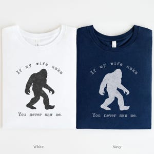 Bigfoot Tee Sasquatch Lover Apparel Funny Camping T-Shirt Yeti Lover Gift for Him Outdoorsy Hiking Humor Tee image 7