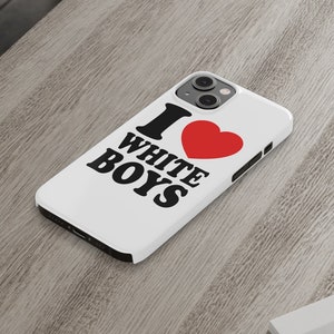 I Heart White Boys Slim Phone Cases, I Love White Boys Phone Case, QOH Gift, Bleached, BWC, Interracial, Bleachbunny, Queen Of Hearts