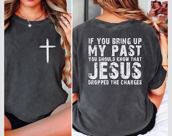Jesus Dropped The Charges Christian T-Shirt, Faith Back Print