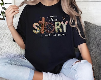 True Story He Is Risen Sweatshirt | Comfort Colors Easter Shirt