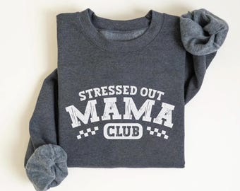 Stressed Out Mama Sweatshirt, Funny Mom Crewneck, Cozy Motherhood Outfit, Casual Parenting Humor Top