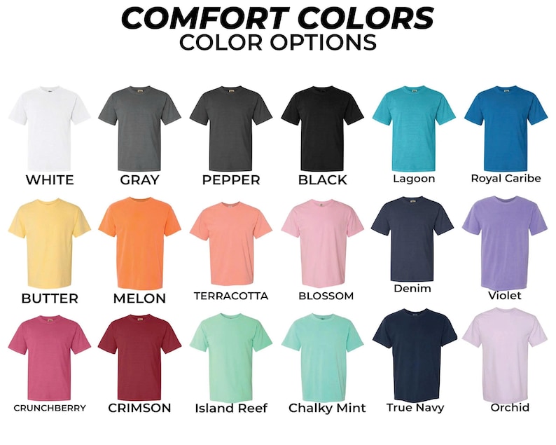 May include: A display of Comfort Colors t-shirts in various colors, including white, gray, black, lagoon, and royal caribe. The image also shows butter, melon, terracotta, blossom, denim, violet, crunchberry, crimson, island reef, chalky mint, true navy, and orchid.