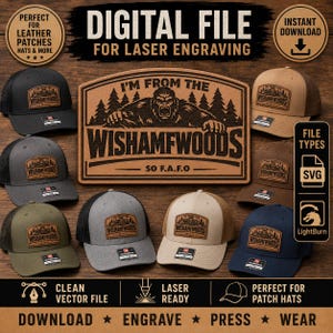 May include: A digital file for laser engraving featuring a graphic of a sasquatch in a forest with the text I'M FROM THE WISHAMFWOODS SO F.A.F.O. The design is displayed on various baseball caps with leather patches in black, tan, gray, and olive green.