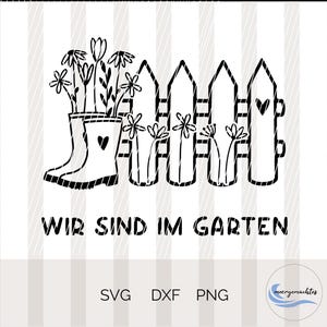 Garten Schild, SVG, Wir sind im Garten, DXF, Plotten, Zaun mit Gummistiefeln, Blumen