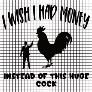 Funny Rooster Decal – I Wish I Had Money Instead of This Huge Cock, Hilarious Car Sticker, Gag Gift, Vinyl Humor, Sarcastic Rooster Sticker image 3